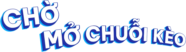 Chờ Mở Chuỗi Kèo